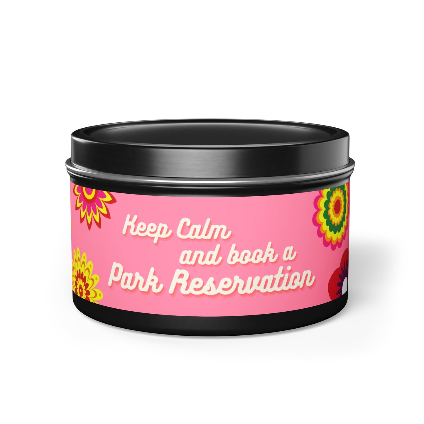 Keep Calm And Book A Park Reservation - Soy Candle Tin