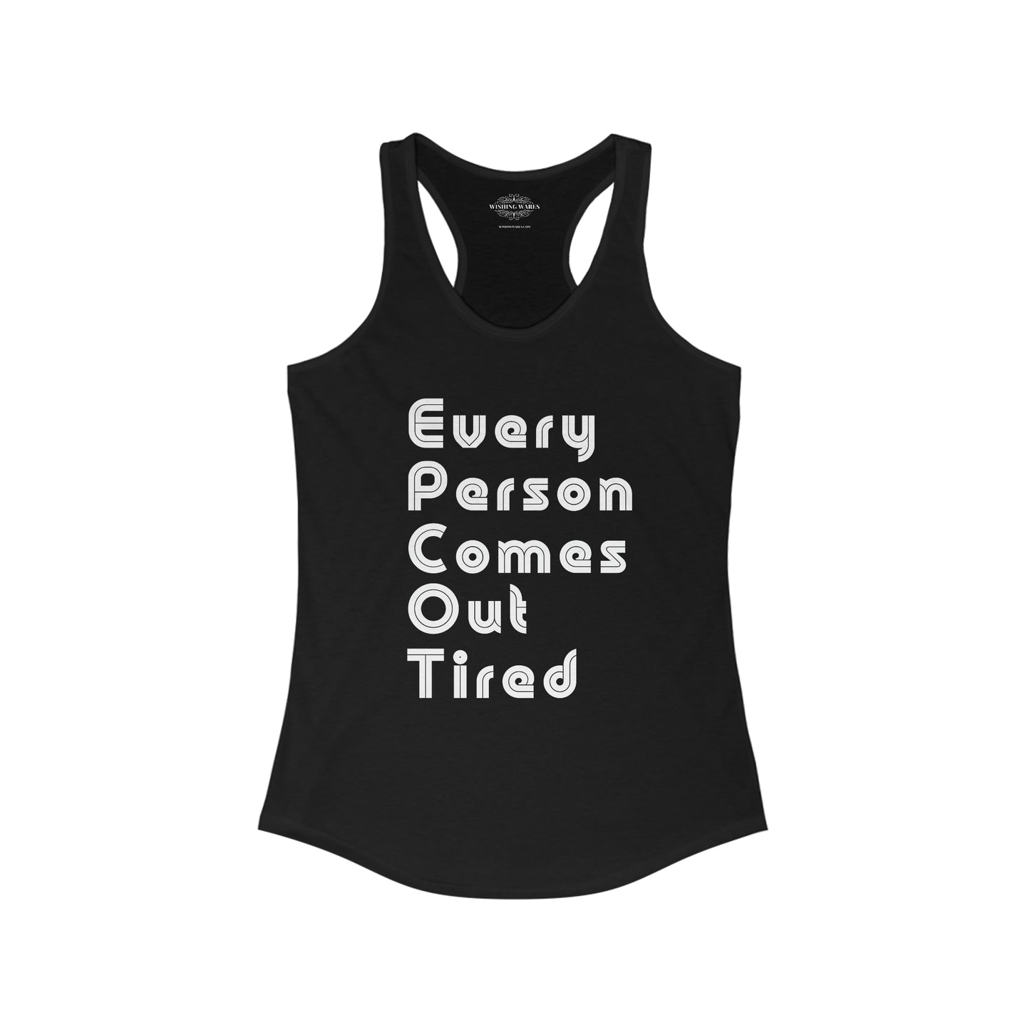 Every Person Comes Out Tired - Women's Ideal Racerback Tank