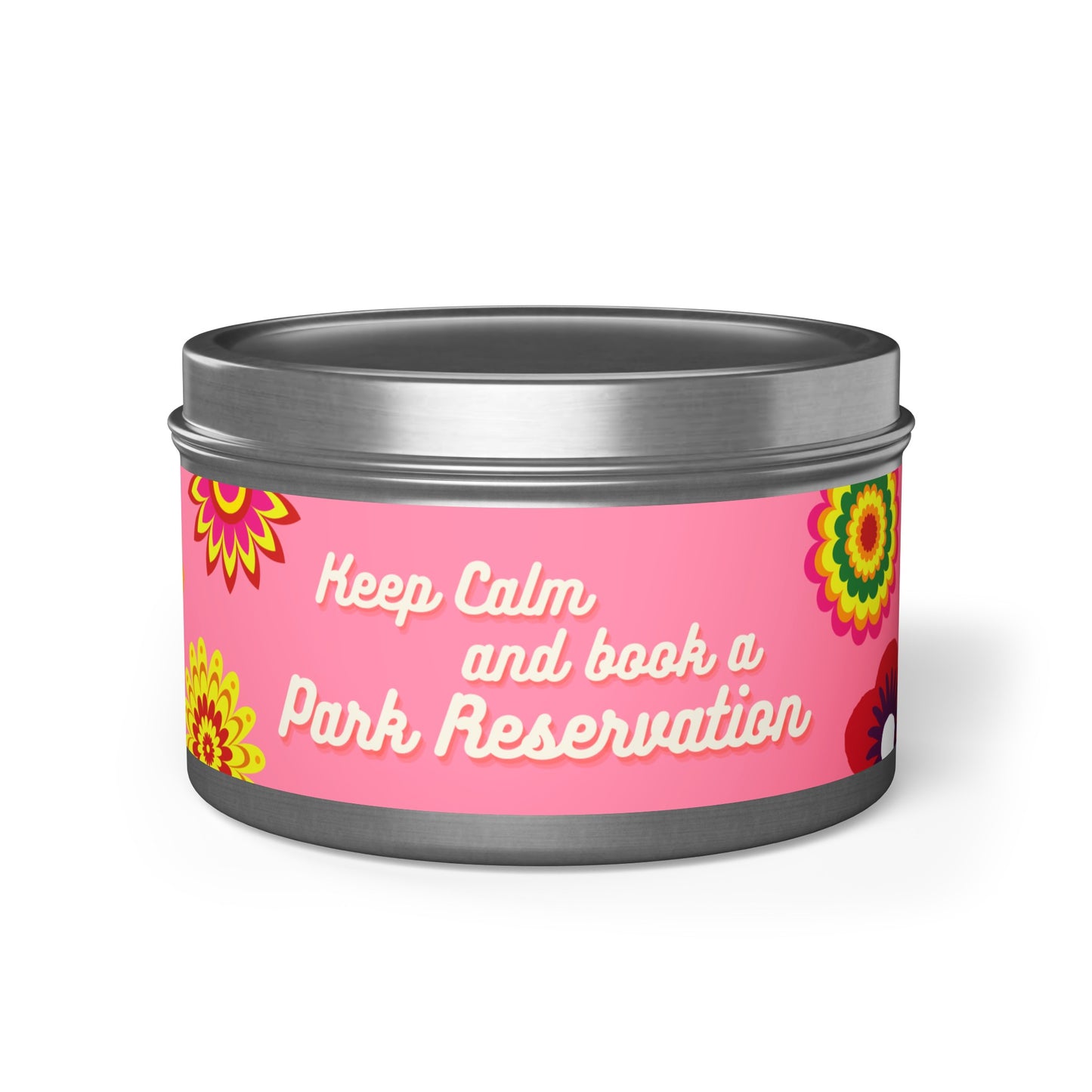 Keep Calm And Book A Park Reservation - Soy Candle Tin