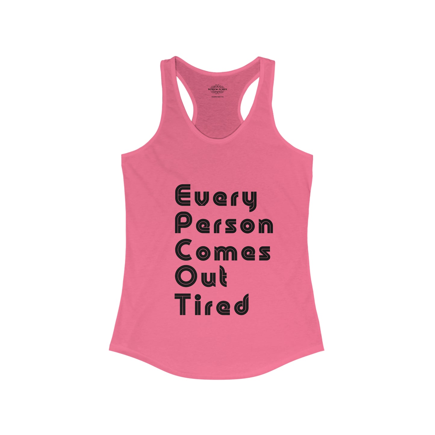 Every Person Comes Out Tired - Women's Ideal Racerback Tank