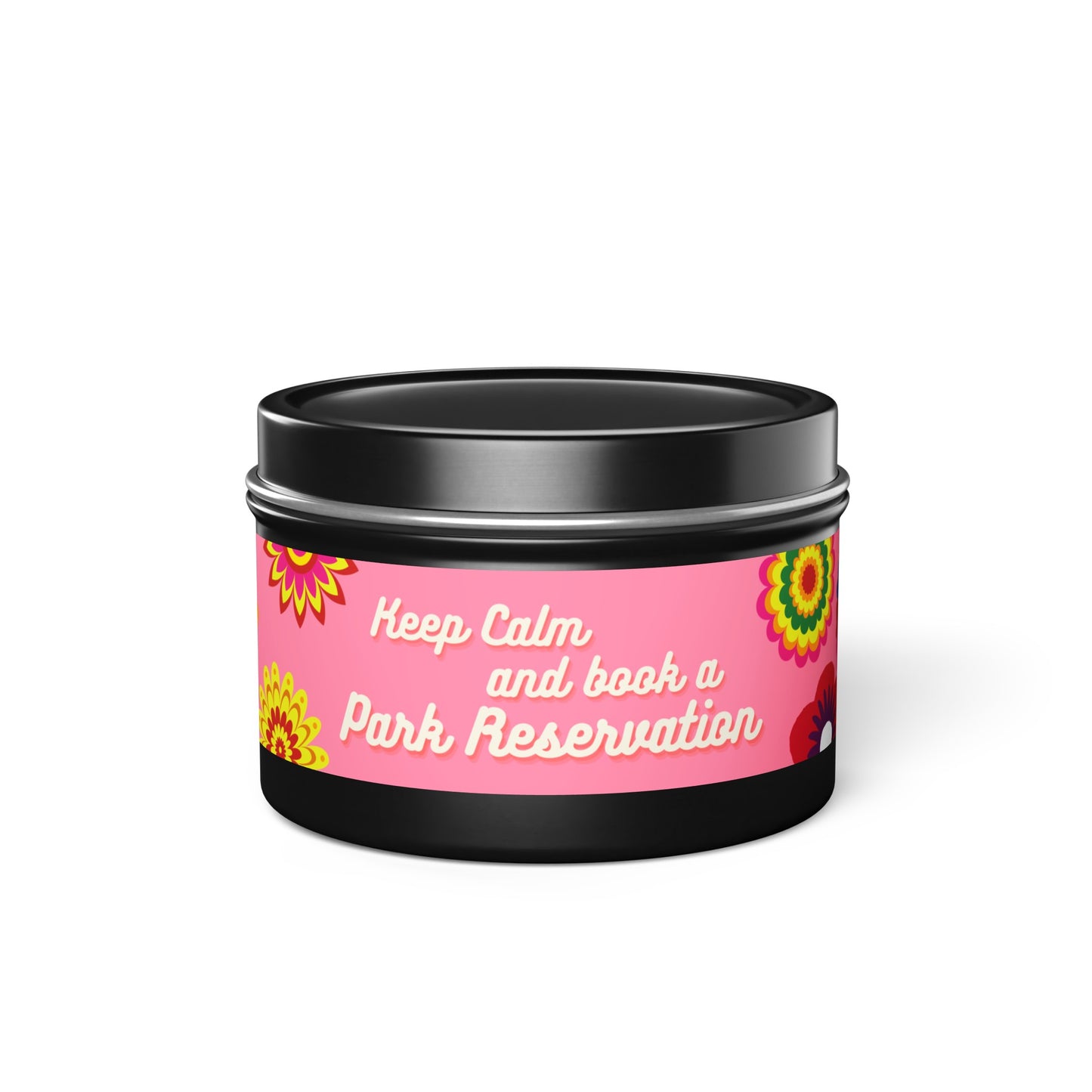 Keep Calm And Book A Park Reservation - Soy Candle Tin