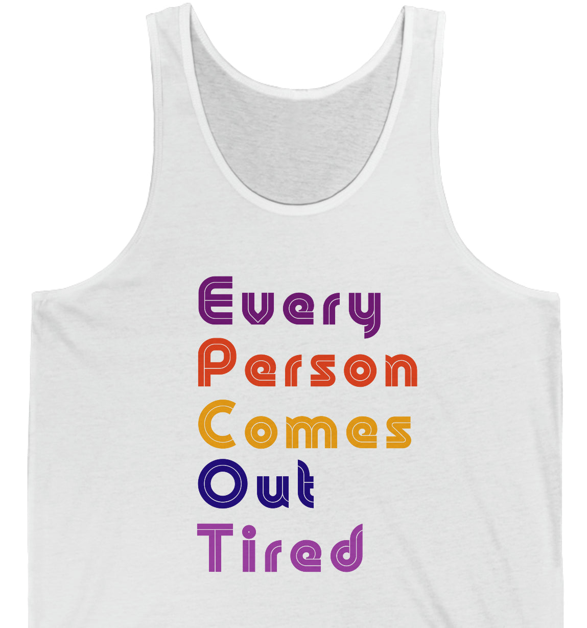 Every Person Comes Out Tired (EPCOT) - Unisex Jersey Tank Top