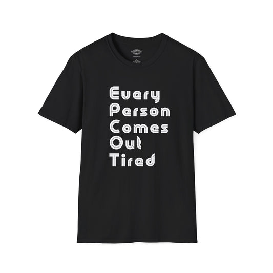 Every Person Comes Out Tired (EPCOT) - Unisex Softstyle T-Shirt