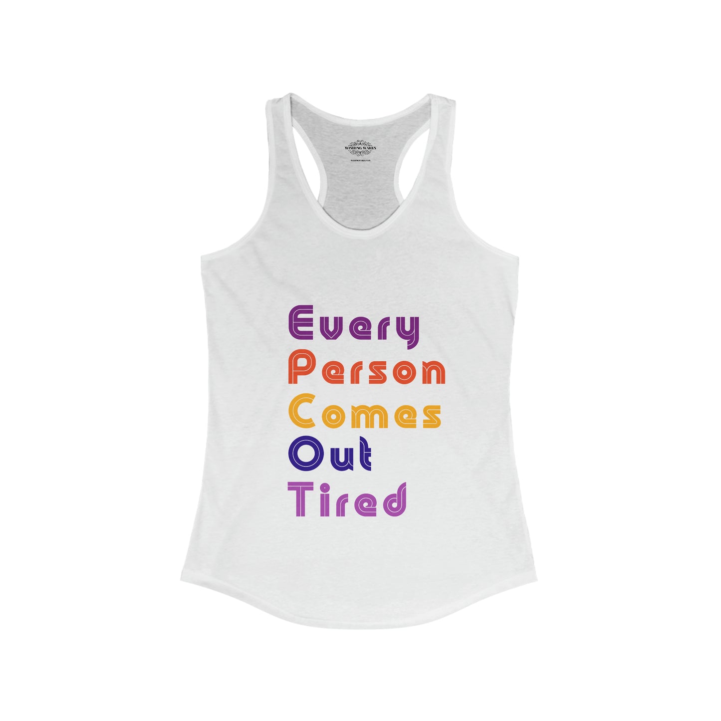 Every Person Comes Out Tired - Women's Ideal Racerback Tank