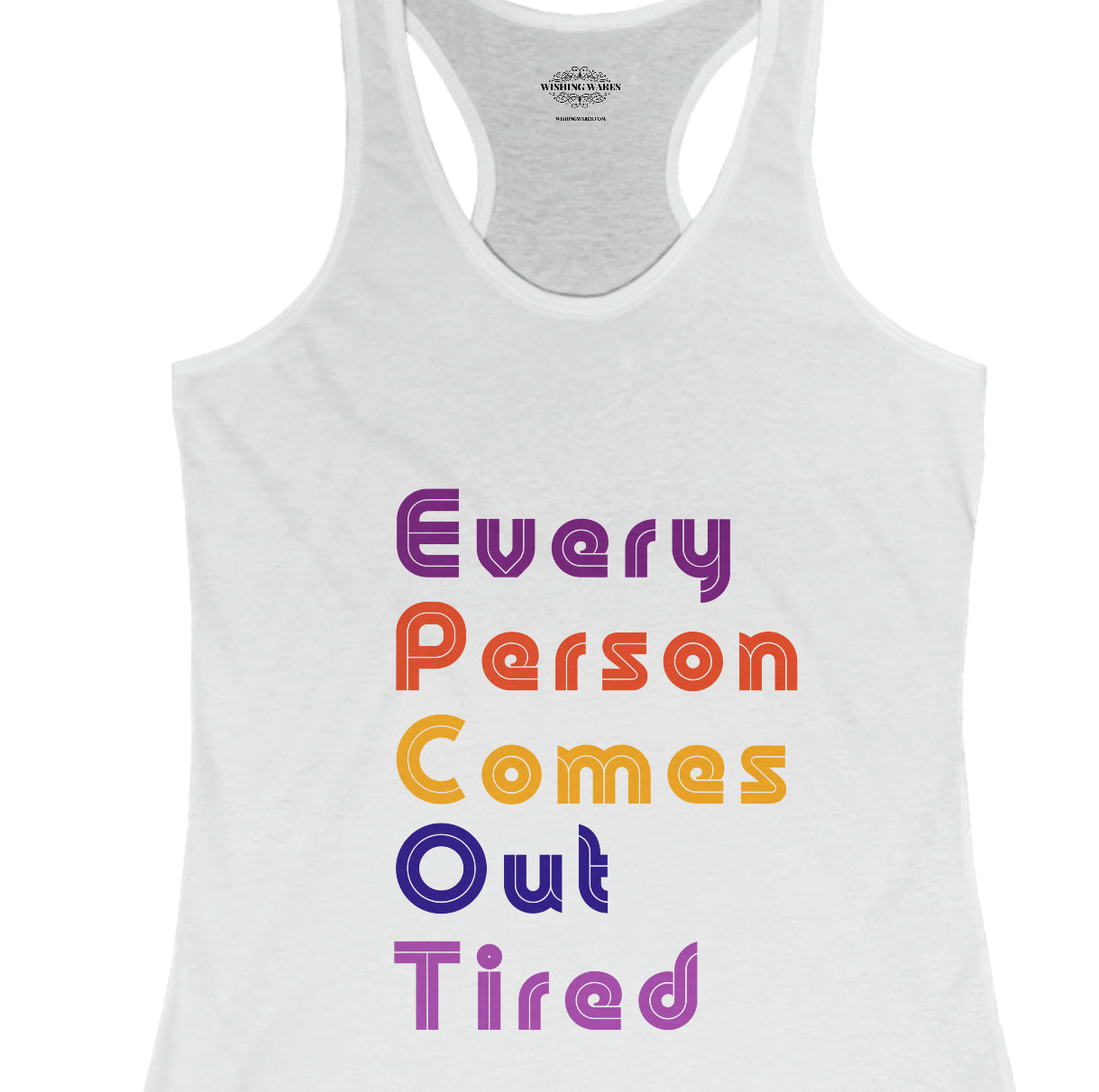 Every Person Comes Out Tired - Women's Ideal Racerback Tank