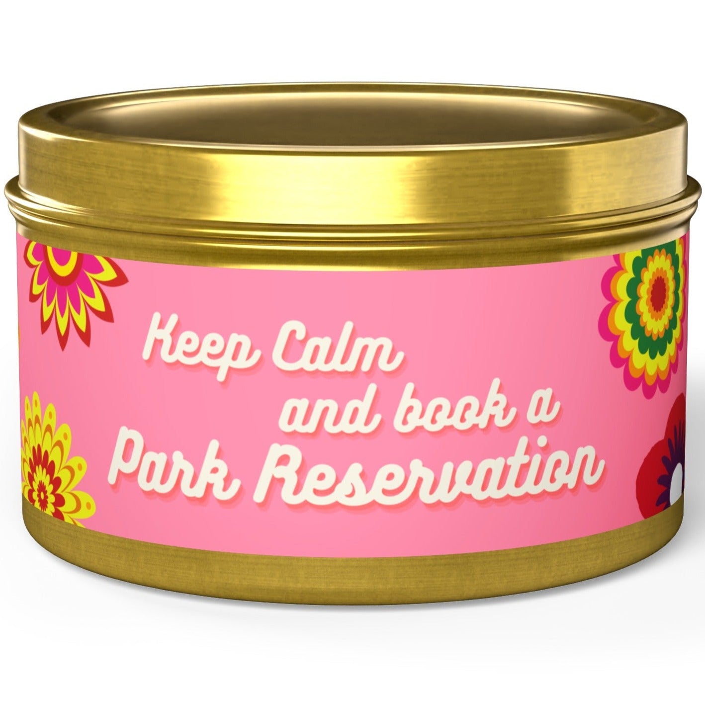 Keep Calm And Book A Park Reservation - Soy Candle Tin